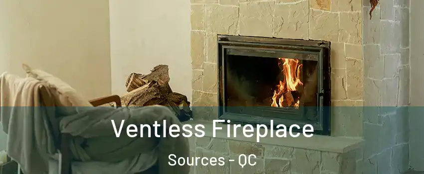  Ventless Fireplace Sources - QC