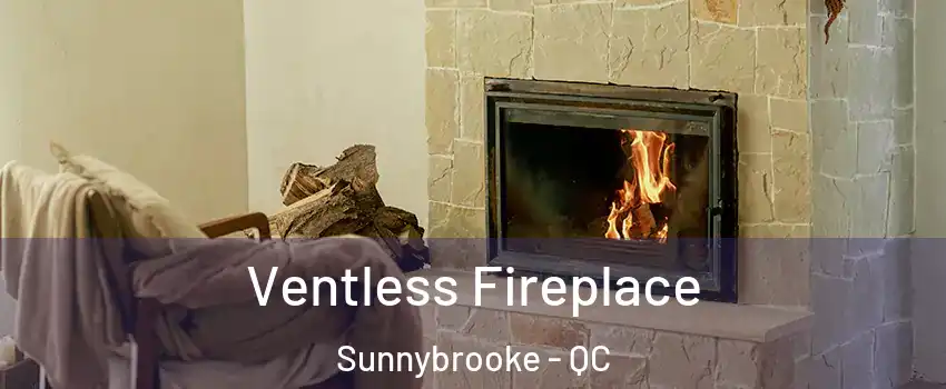  Ventless Fireplace Sunnybrooke - QC