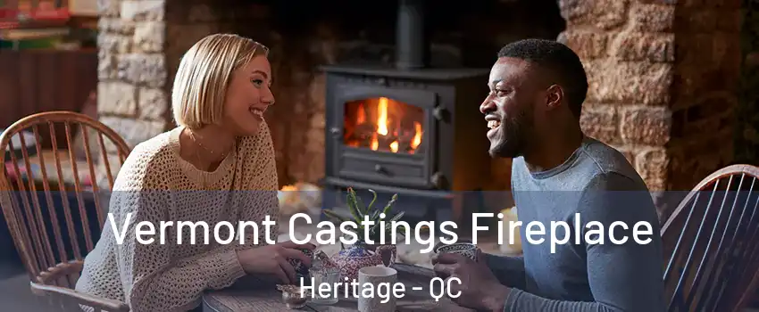  Vermont Castings Fireplace Heritage - QC