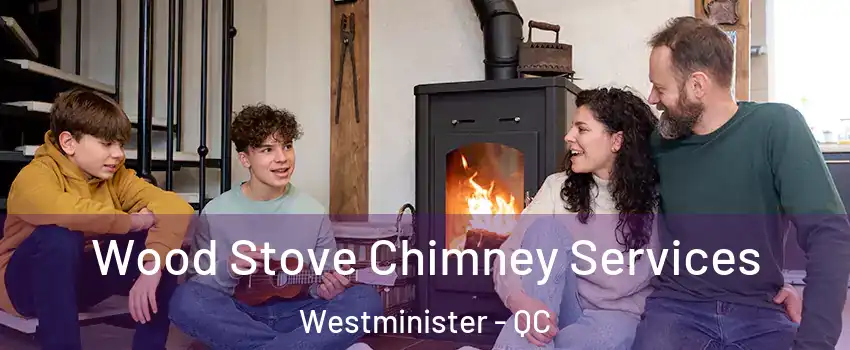  Wood Stove Chimney Services Westminister - QC