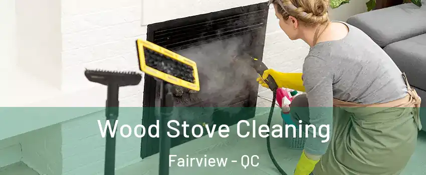  Wood Stove Cleaning Fairview - QC