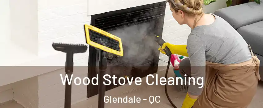  Wood Stove Cleaning Glendale - QC