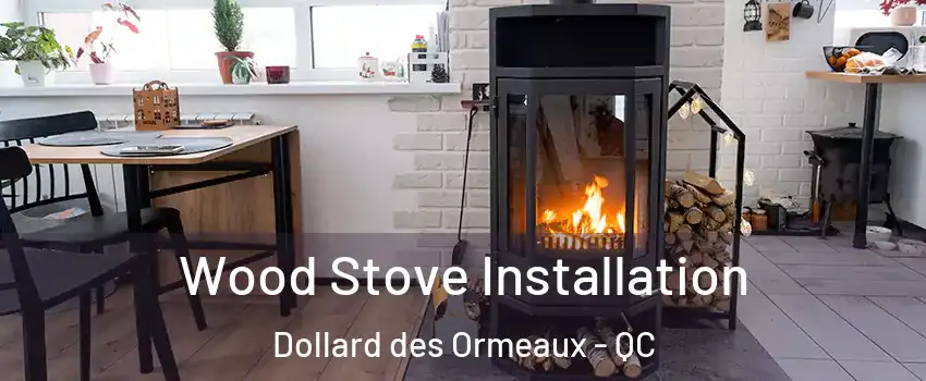  Wood Stove Installation Dollard des Ormeaux - QC