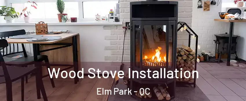  Wood Stove Installation Elm Park - QC