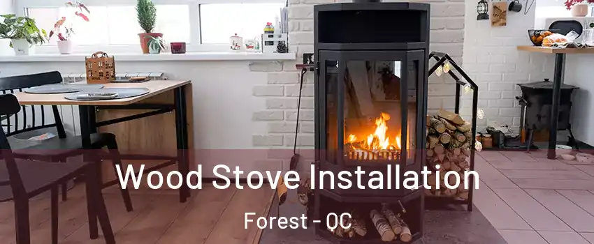  Wood Stove Installation Forest - QC