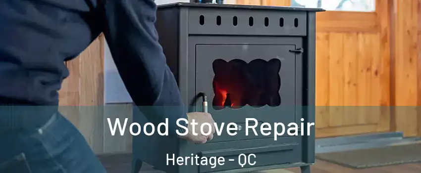  Wood Stove Repair Heritage - QC